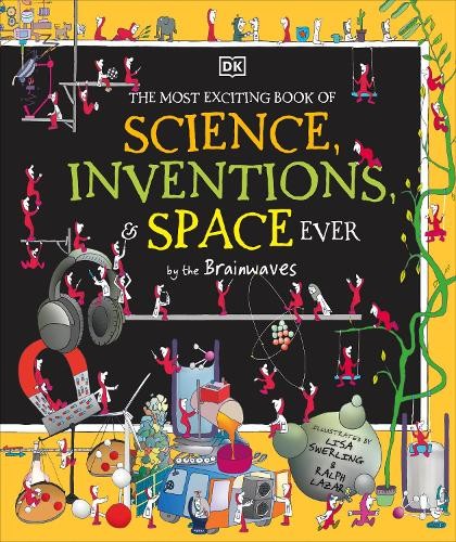 Most Exciting Book of Science, Inventions, and Space Ever by the Brainwaves