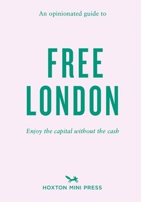 Opinionated Guide To Free London