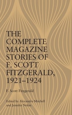 Complete Magazine Stories of F. Scott Fitzgerald, 1921-1924