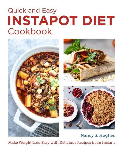 Quick and Easy Instant Pot Diet Cookbook