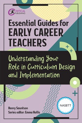 Essential Guides for Early Career Teachers: Understanding Your Role in Curriculum Design and Implementation