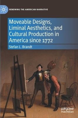 Moveable Designs, Liminal Aesthetics, and Cultural Production in America since 1772