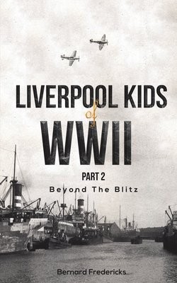 Liverpool Kids of WWII, Part 2