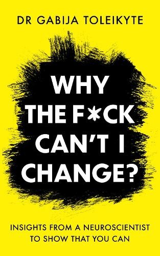 Why the F*ck CanÂ’t I Change?