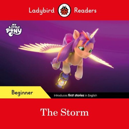 Ladybird Readers Beginner Level Â– My Little Pony Â– The Storm (ELT Graded Reader)