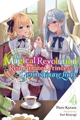 Magical Revolution of the Reincarnated Princess and the Genius Young Lady, Vol. 4 (novel)