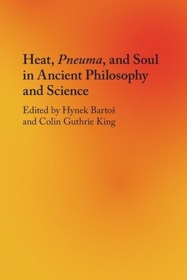 Heat, Pneuma, and Soul in Ancient Philosophy and Science