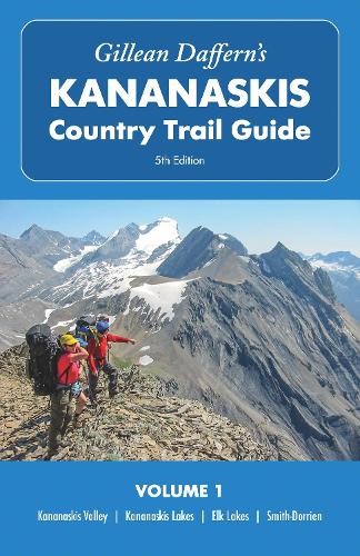 Gillean DaffernÂ’s Kananaskis Country Trail Guide Â– 5th Edition, Volume 1