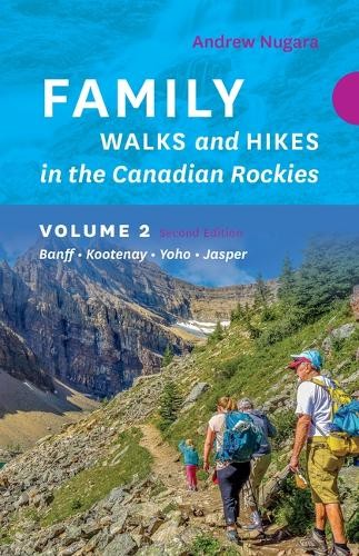 Family Walks a Hikes Canadian Rockies - 2nd Edition, Volume 2