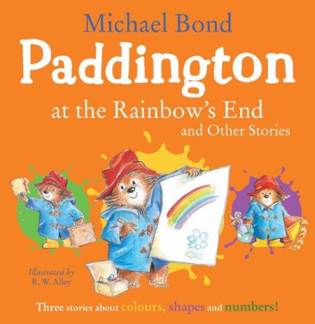 Paddington at the RainbowÂ’s End and Other Stories
