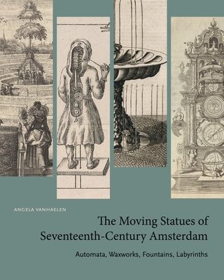 Moving Statues of Seventeenth-Century Amsterdam