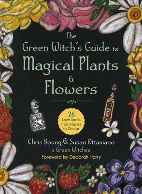 Green Witch's Guide to Magical Plants a Flowers
