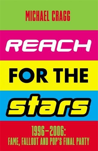 Reach for the Stars: 1996Â–2006: Fame, Fallout and PopÂ’s Final Party