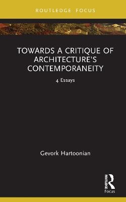Towards a Critique of ArchitectureÂ’s Contemporaneity