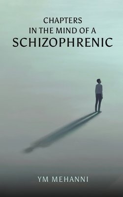 Chapters in the Mind of a Schizophrenic