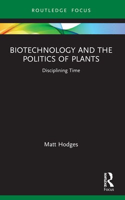 Biotechnology and the Politics of Plants