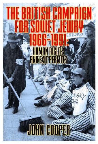British Campaign for Soviet Jewry 1966-1991: Human Rights and Exit Permits.