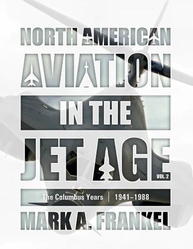 North American Aviation in the Jet Age, Vol. 2