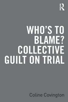 Who’s to Blame? Collective Guilt on Trial