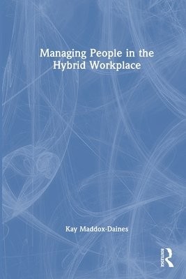 Managing People in the Hybrid Workplace
