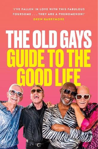Old Gays’ Guide to the Good Life