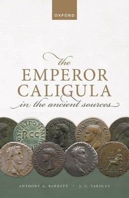 Emperor Caligula in the Ancient Sources
