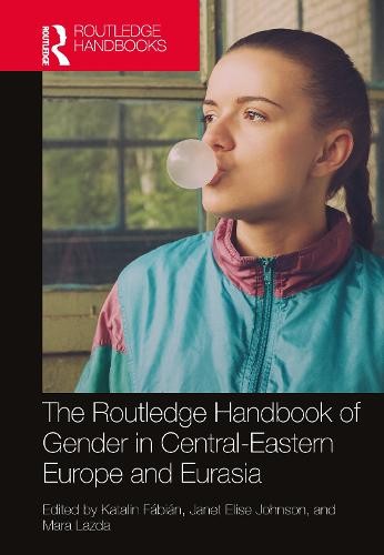 Routledge Handbook of Gender in Central-Eastern Europe and Eurasia