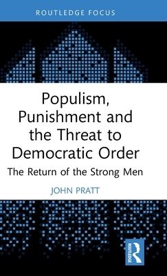Populism, Punishment and the Threat to Democratic Order