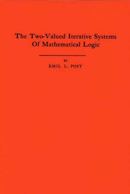 Two-Valued Iterative Systems of Mathematical Logic. (AM-5), Volume 5