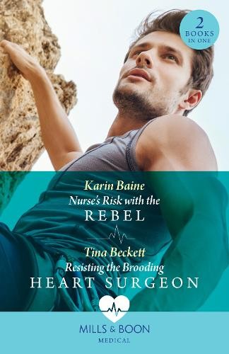 Nurse's Risk With The Rebel / Resisting The Brooding Heart Surgeon – 2 Books in 1