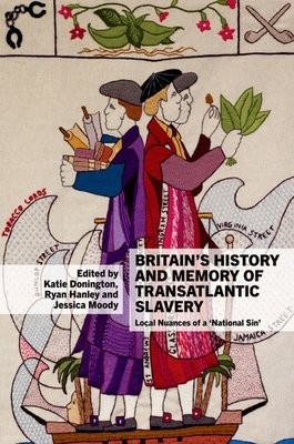 BritainÂ’s History and Memory of Transatlantic Slavery