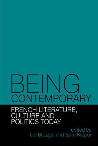 Being Contemporary: French Literature, Culture and Politics Today