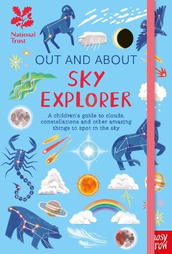 National Trust: Out and About Sky Explorer: A children’s guide to clouds, constellations and other amazing things to spot in the sky