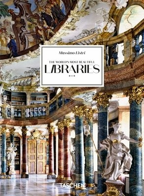 Massimo Listri. The WorldÂ’s Most Beautiful Libraries. 40th Ed.