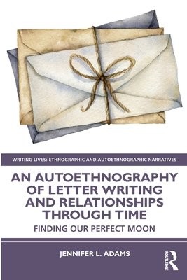 Autoethnography of Letter Writing and Relationships Through Time