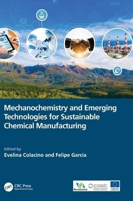 Mechanochemistry and Emerging Technologies for Sustainable Chemical Manufacturing