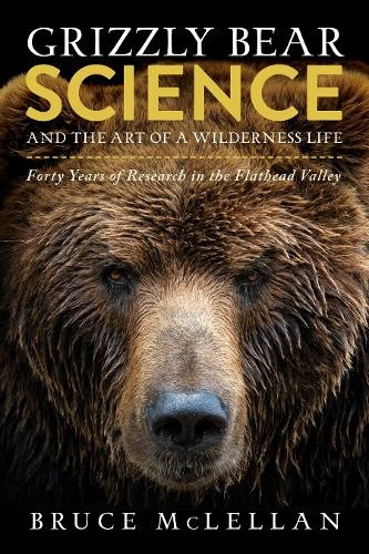 Grizzly Bear Science and the Art of a Wilderness Life