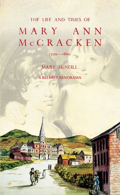 Life and Times of Mary Ann McCracken, 1770–1866