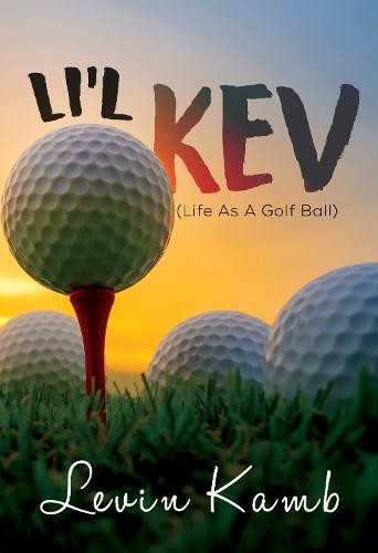 Li'l Kev (Life As A Golf Ball)