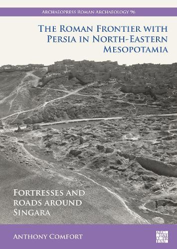Roman Frontier with Persia in North-Eastern Mesopotamia