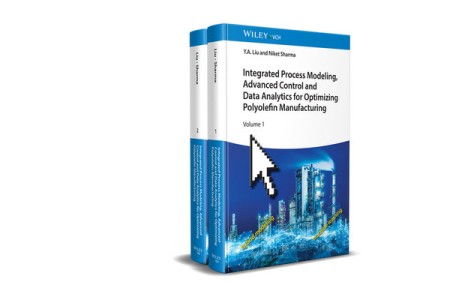 Integrated Process Modeling, Advanced Control and Data Analytics for Optimizing Polyolefin Manufacturing, 2 Volume Set