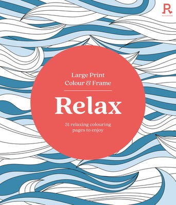 Large Print Colour a Frame - Relax (Colouring Book for Adults)