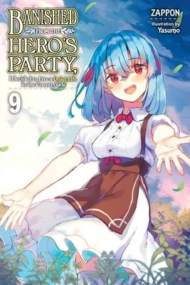 Banished from the Hero's Party, I Decided to Live a Quiet Life in the Countryside, Vol. 9 LN
