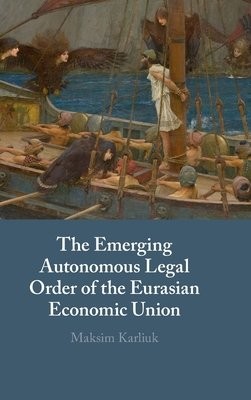 Emerging Autonomous Legal Order of the Eurasian Economic Union