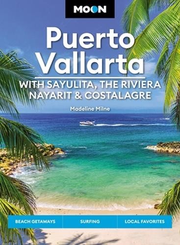 Moon Puerto Vallarta: With Sayulita, the Riviera Nayarit a Costalegre