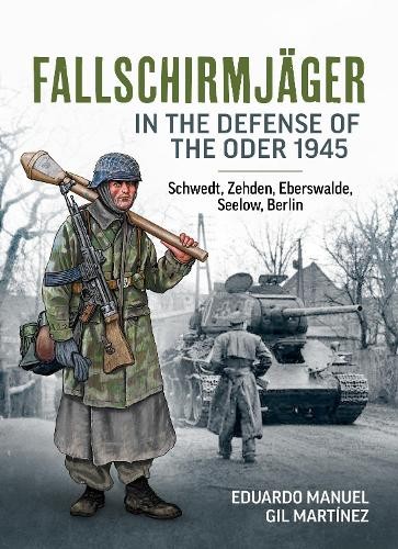 Fallschirmjager in the Defense of the Oder 1945