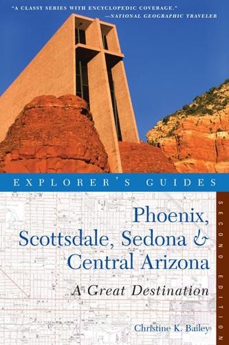 Explorer's Guide Phoenix, Scottsdale, Sedona a Central Arizona: A Great Destination