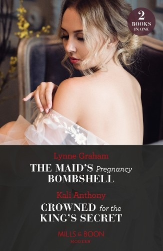 Maid's Pregnancy Bombshell / Crowned For The King's Secret