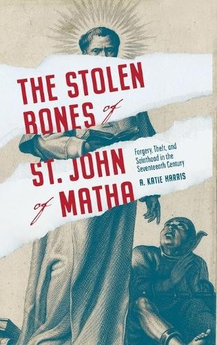 Stolen Bones of St. John of Matha