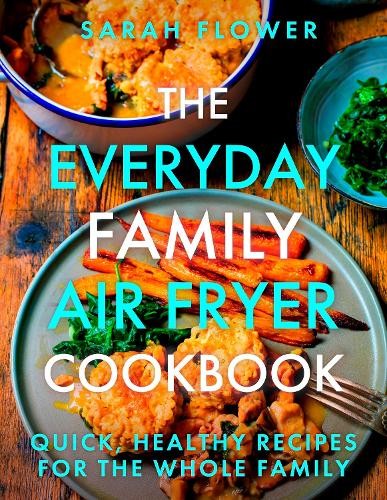 Everyday Family Air Fryer Cookbook